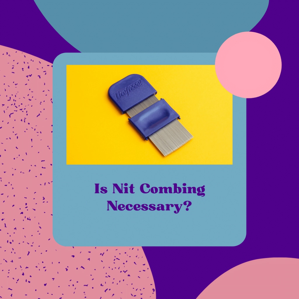 Is nit combing necessary